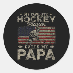 My Favorite Hockey Player Calls Me Papa Father's D Classic Round Sticker