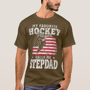 My Favorite Hockey Player Calls Me Stepdad Fathers T-Shirt