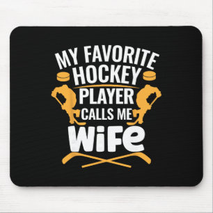 My Favorite Hockey Player Calls Me Wife  Mouse Pad