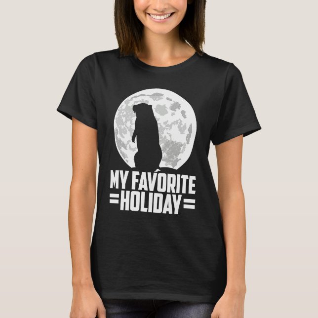 my favorite holiday groundhog day T-Shirt (Front)
