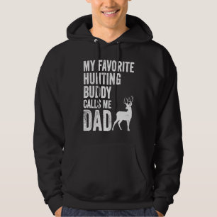 My Favorite Hunting Buddy Calls Me Dad Deer Hunter Hoodie