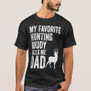 My Favorite Hunting Buddy Calls Me Dad Deer Hunter T-Shirt
