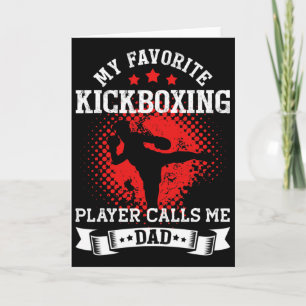 My Favorite Kickboxing Player Calls Me Dad Kickbox Card