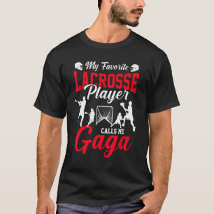 My Favorite Lacrosse Player Calls Me Gaga Mothers  T-Shirt