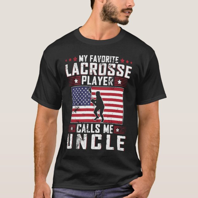 My Favorite Lacrosse Player Calls Me Uncle Father  T-Shirt (Front)