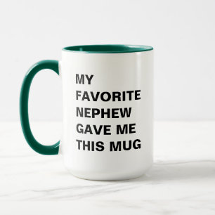 My Favorite Nephew Gave Me This Mug Funny Aunt