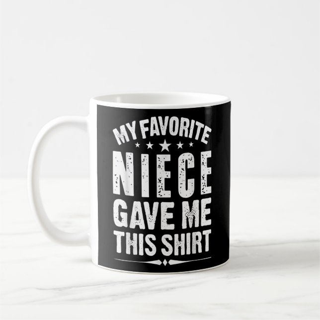 My Favorite Niece Gave Me This Gift for Uncle Coffee Mug (Left)