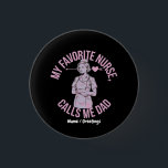 My Favorite Nurse Calls Me Dad Funny Nurse Family 1 Inch Round Button<br><div class="desc">A humorous healthcare-themed illustration featuring a nurse character with a playful family quote. This design celebrates the bond between healthcare professionals and their proud families with a lighthearted message. Perfect for anyone who enjoys medical humor,  nursing pride,  and supportive family moments.</div>