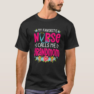 My Favorite Nurse Calls Me Grandmom Nursing Mother T-Shirt