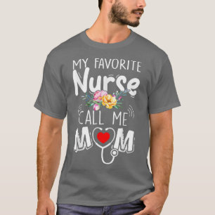 My Favorite Nurse Calls Me Mom Cute Flowers Mother T-Shirt