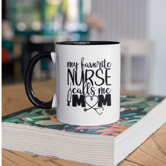My favorite Nurse calls me mom - Mug