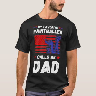My Favorite Paintballer Calls Me Dad 2 T-Shirt