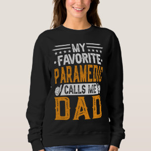 My Favorite Paramedic Calls Me Dad  Fathers Day Sweatshirt
