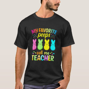 My Favorite Pee Ps Call Me Teacher Happy Easter T-Shirt