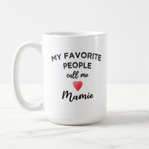 My Favorite People Call Me Mamie French Grandma Coffee Mug