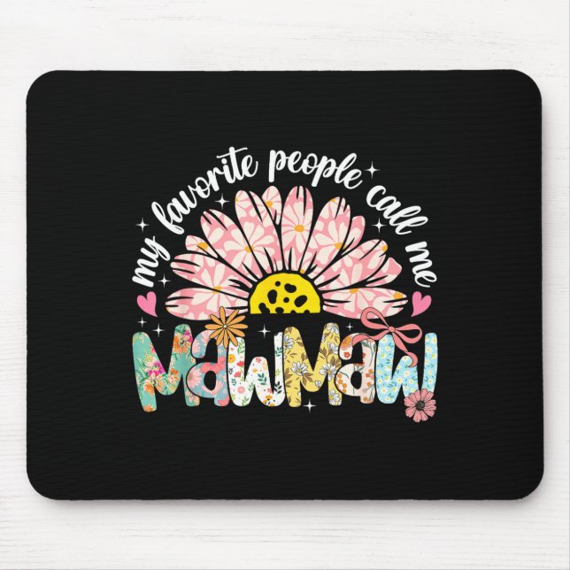 My Favorite People Call Me Mawmaw Mothers Day Girl Mouse Pad (Front)