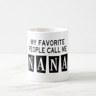 MY FAVORITE PEOPLE CALL ME NANA COFFEE MUG