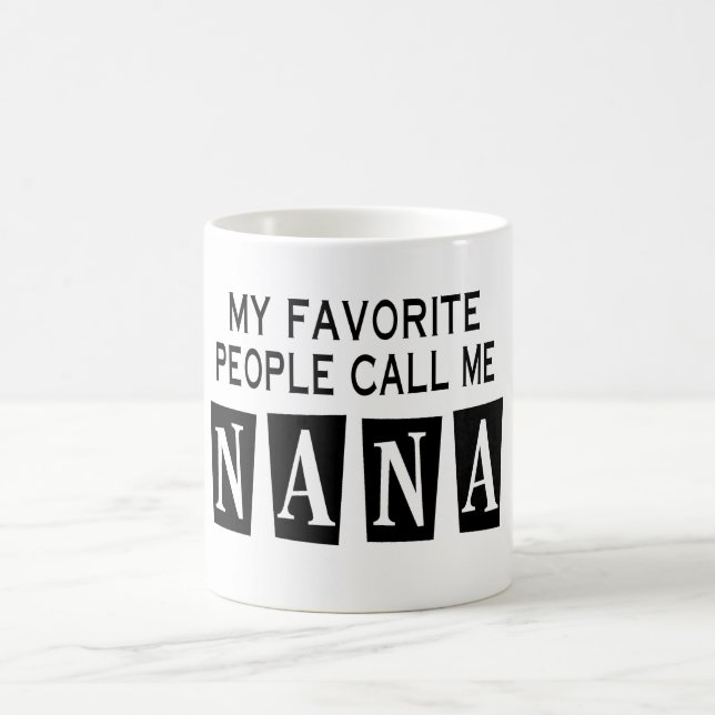 MY FAVORITE PEOPLE CALL ME NANA COFFEE MUG (Center)