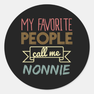 My Favorite People Call Me Nonnie Classic Round Sticker