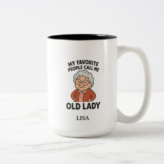 My Favorite People Call Me Old Lady Funny Quote Two-Tone Coffee Mug