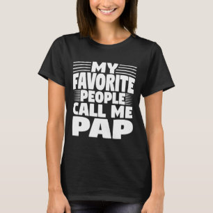 My Favorite People Call Me Pap Funny Gift T-Shirt