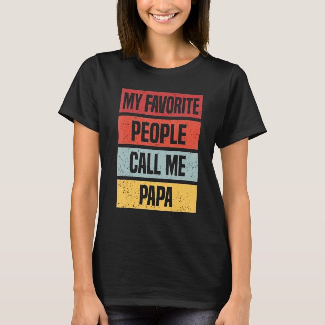 My Favorite People Call Me Papa T-Shirt (Front)