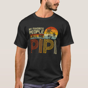 My Favorite People Call Me Pipi Vintage Retro Funn T-Shirt