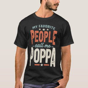 My Favorite People Call Me Poppa Dad Grandpa T-Shirt