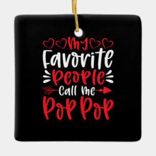My Favorite People Call Me Poppop Ceramic Ornament
