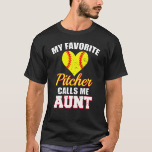 My Favorite Pitcher Calls Me Aunt Pitcher Softball T-Shirt