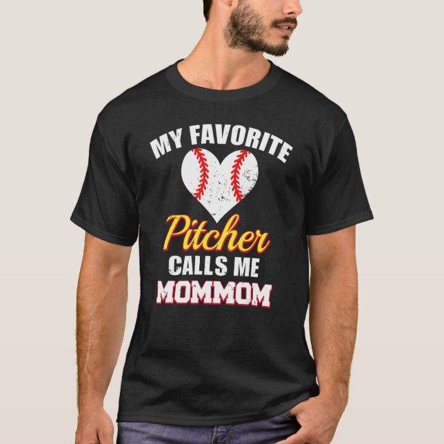 My Favorite Pitcher Calls Me MomMom Pitcher Baseba T-Shirt (Front)