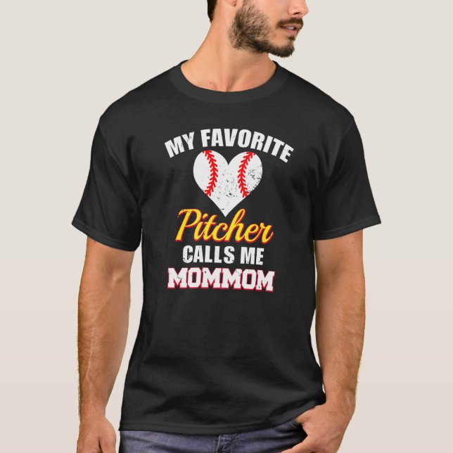 My Favorite Pitcher Calls Me MomMom Pitcher Baseba T-Shirt (Front)