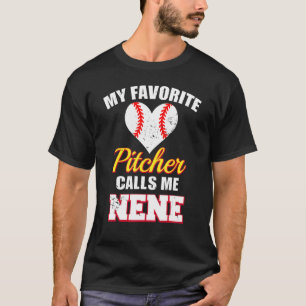 My Favorite Pitcher Calls Me Nene Pitcher Baseball T-Shirt