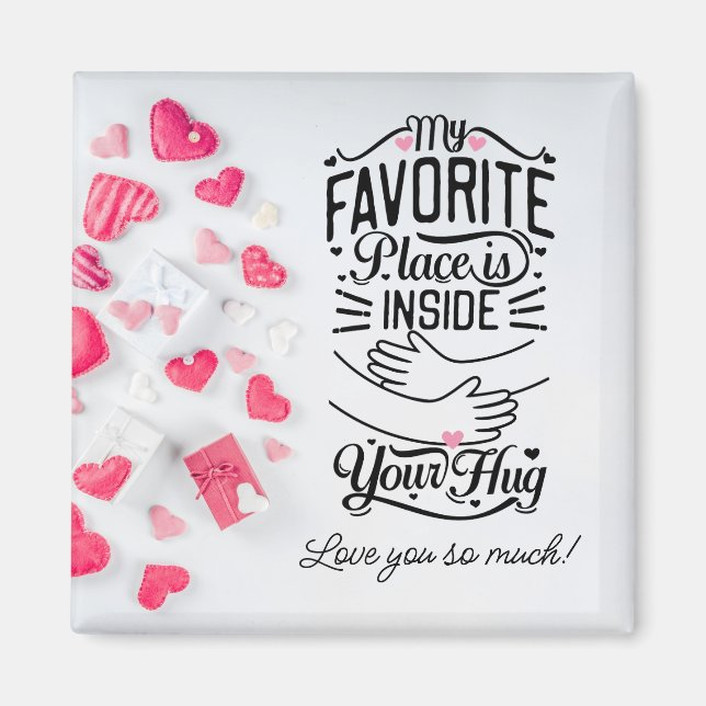 My favorite place is inside your Hug Valentine's Magnet (Front)