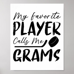 My Favorite Player Calls Me Grams Hockey Player  Poster
