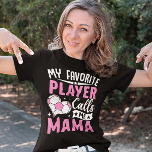 My Favorite Player Calls Me Mama T-Shirt
