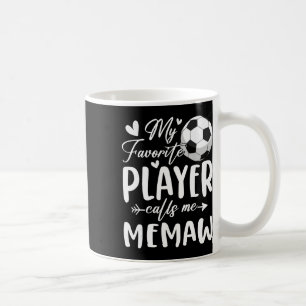 My Favorite Player Calls Me Memaw Soccer Player  Coffee Mug