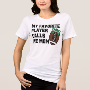 My Favorite Player Calls Me Mom Football Tri-Blend Shirt