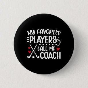 My Favorite Players Call Me Coach Field Hockey Coa 2 Inch Round Button