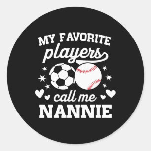 My Favorite Players Call Me Nannie Soccer Sell Classic Round Sticker