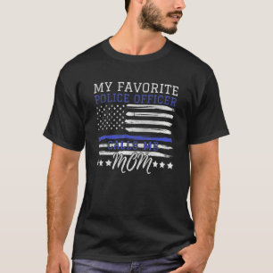 My Favorite Police Officer Calls Me Mom Funny US F T-Shirt
