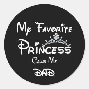 My Favorite Princess Calls Me Dad Tees Dad Daughte Classic Round Sticker