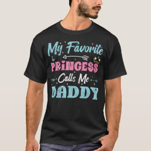 My Favorite Princess Calls Me Daddy Funny Daughter T-Shirt