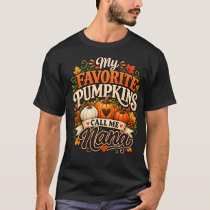 My Favorite Pumpkins Call Me Nana,Pumpkin Grandma T-Shirt