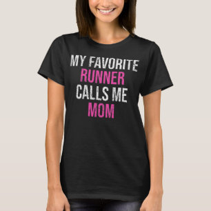 My Favorite Runner Call Me Mom Funny Runner  T-Shirt