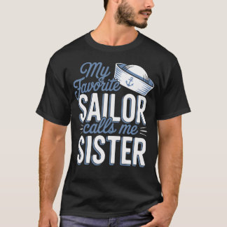 My Favorite Sailor Calls Me Sister T-Shirt