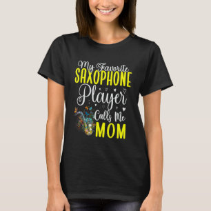 My Favorite Saxophone player calls me Mom Cute 1 T-Shirt