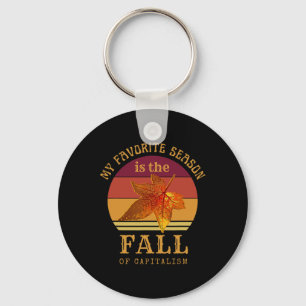 My Favorite Season Is Fall Of Capitalism Anti Capi Keychain