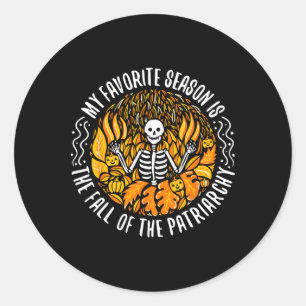 My Favorite Season Is Fall Of The Patriarchy Femin Classic Round Sticker