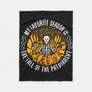 My Favorite Season Is Fall Of The Patriarchy Femin Fleece Blanket